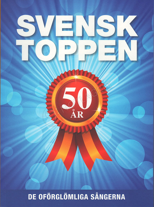 Svensktoppen 50 år : De oförglömliga sångerna