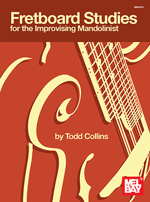Todd Collins: Fretboard Studies For The Improvising Mandolinist