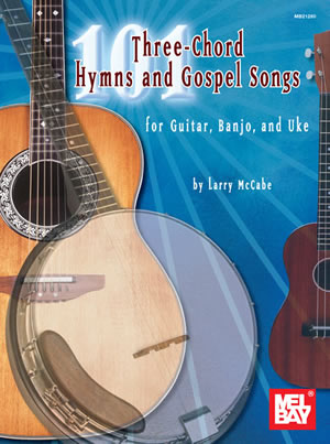 101 Three-Chord Hymns & Gospel Songs for Gtr, Banjo & Uke