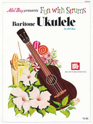 Bill Bay: Fun With Strums - Baritone Ukulele