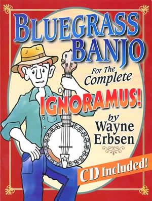 Wayne Erbsen: Bluegrass Banjo For The Complete Ignoramus