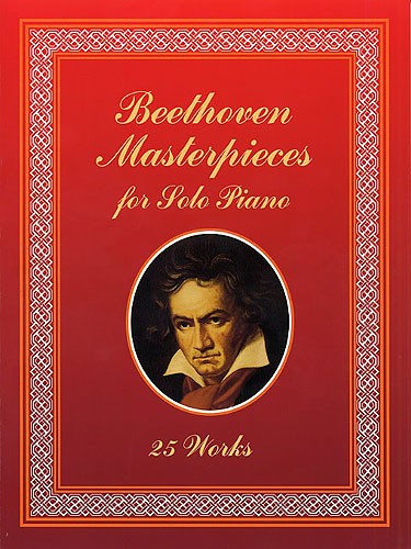 Ludwig Van Beethoven: Masterpieces For Solo Piano (25 Works)
