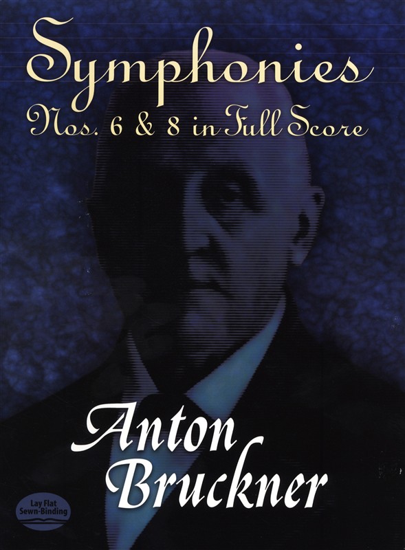 Anton Bruckner: Symphonies Nos. 6 And 8 In Full Score