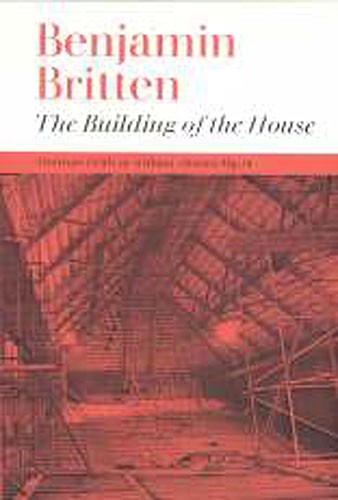 Benjamin Britten: The Building Of The House