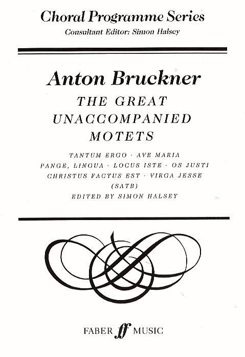 Anton Bruckner: The Great Unaccompanied Motets (SATB)