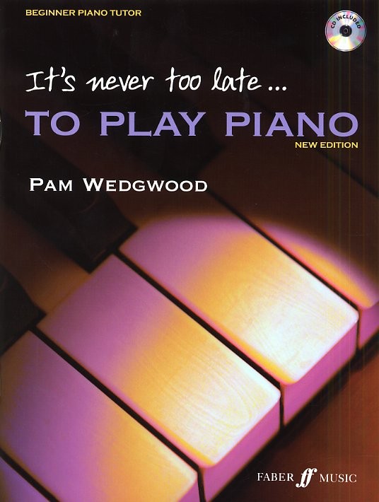 It's Never Too Late... To Play Piano (New Edition)