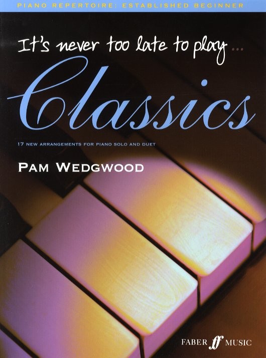 Pam Wedgwood: It's Never Too Late To Play... Classics