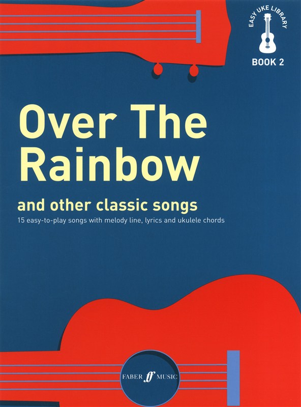 Easy Uke Library Book 2: Over The Rainbow And Other Classic Songs