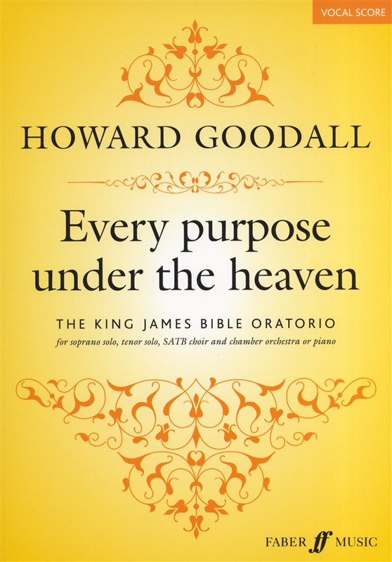 Howard Goodall: Every Purpose Under The Heaven (The King James Bible Oratorio)