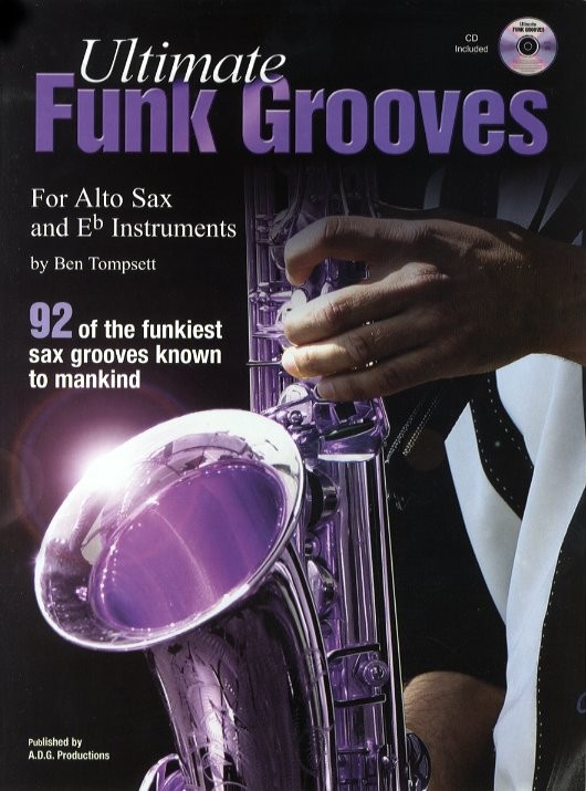 Ben Tompsett: Ultimate Funk Grooves For E Flat Saxophone
