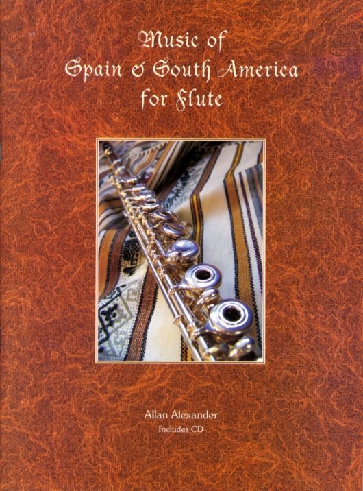 Allan Alexander: Music Of Spain And South America For Flute