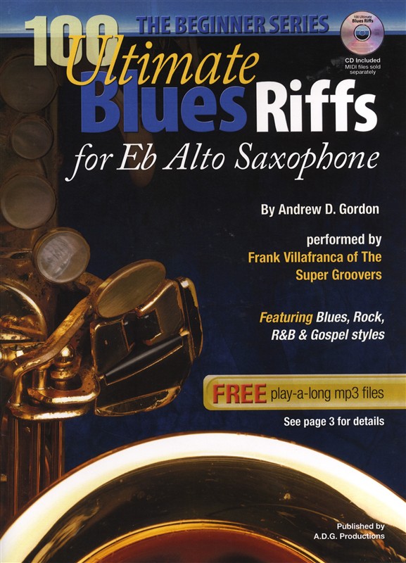 Andrew D. Gordon: 100 Ultimate Blues Riffs For Alto Saxophone (Beginner Series)