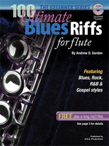 Andrew D. Gordon: 100 Ultimate Blues Riffs For Flute (Beginner Series)