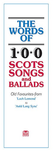 The Words Of 100 Scots Songs and Ballads