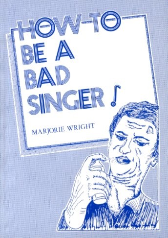 Marjorie Wright: How To Be A Bad Singer!