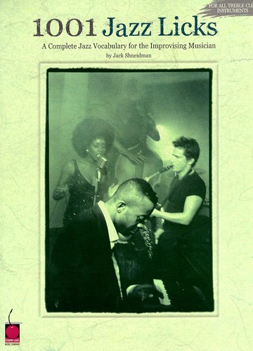 1001 Jazz Licks: A Complete Jazz Vocabulary For The Improvising Musician