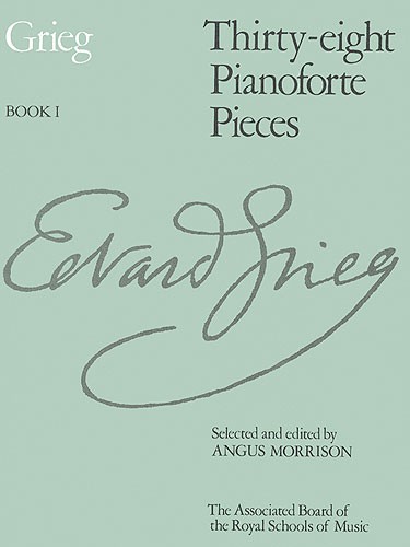 Edvard Grieg: Thirty-Eight Pianoforte Pieces Book I