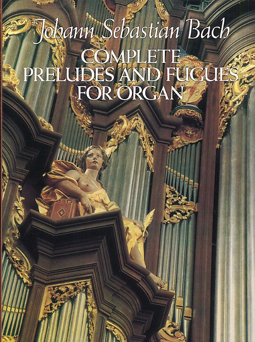 J.S. Bach: Complete Preludes And Fugues For Organ