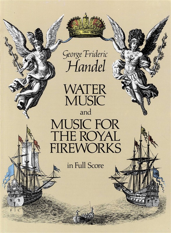 G.F. Handel: Water Music And Music For The Royal Fireworks (Full Score)
