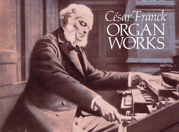 Cesar Franck: Organ Works