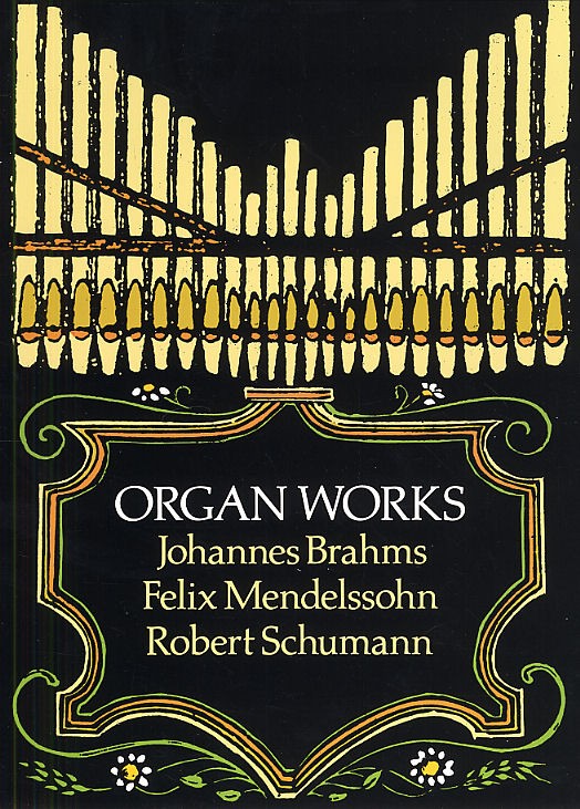 Brahms, Mendelssohn And Schumann Organ Works