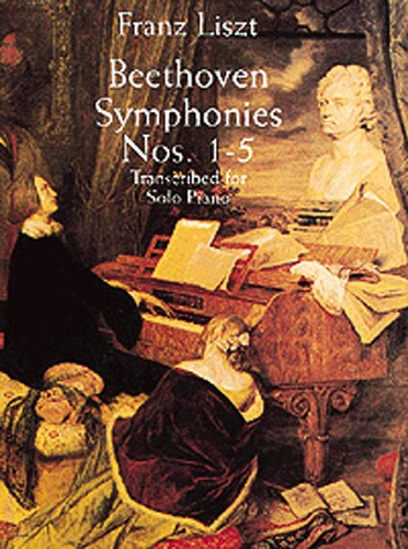 Liszt : Beethoven Symphonies Nos. 1-5 Transcribed For Solo Piano