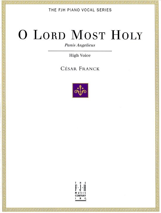 Cesar Franck: O Lord Most Holy (Panis Angelicus) for High Voice