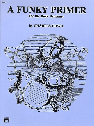 Charles Dowd: A Funky Primer For The Rock Drummer