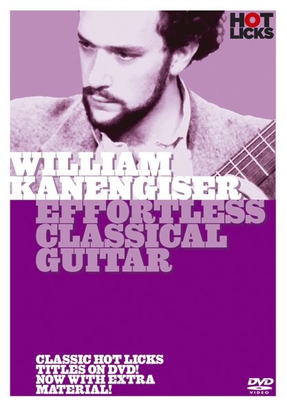 Hot Licks: William Kanengiser - Effortless Classical Guitar