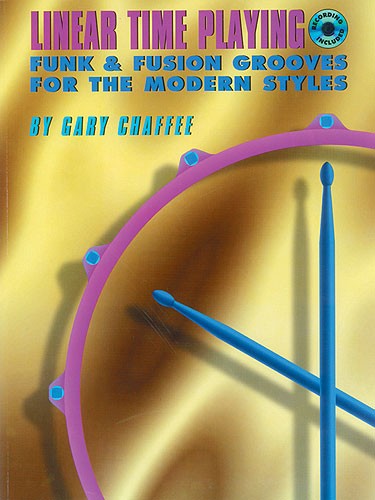 Linear Time Playing: Funk & Fusion Grooves For The Modern Styles: Drums: Book/CD