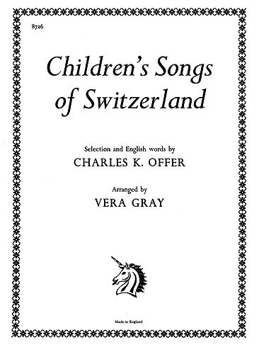Gray, V Children's Songs Of Switzerland Voice/Piano