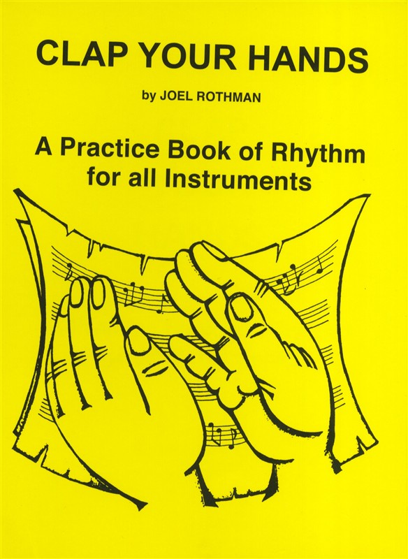 Joel Rothman: Clap Your Hands - A Practice Book Of Rhythm For All Instruments
