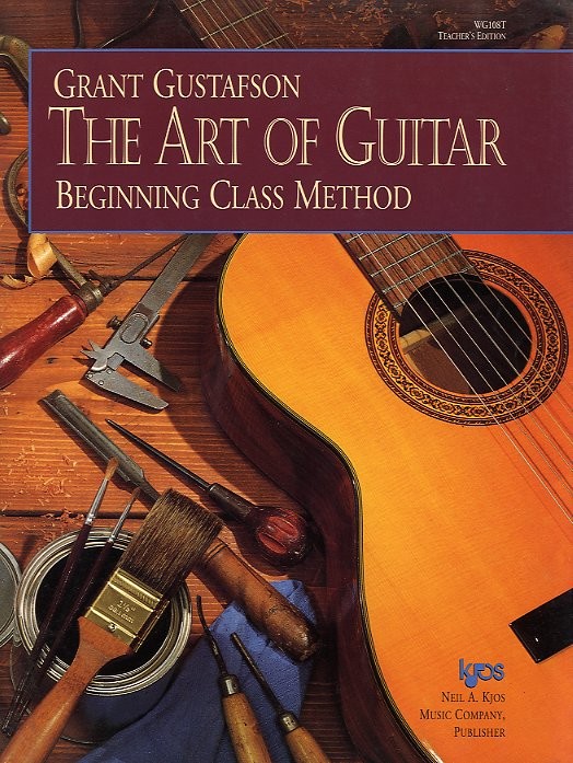 Grant Gustafson: The Art Of Guitar - Beginning Class Method (Teacher's Edition)