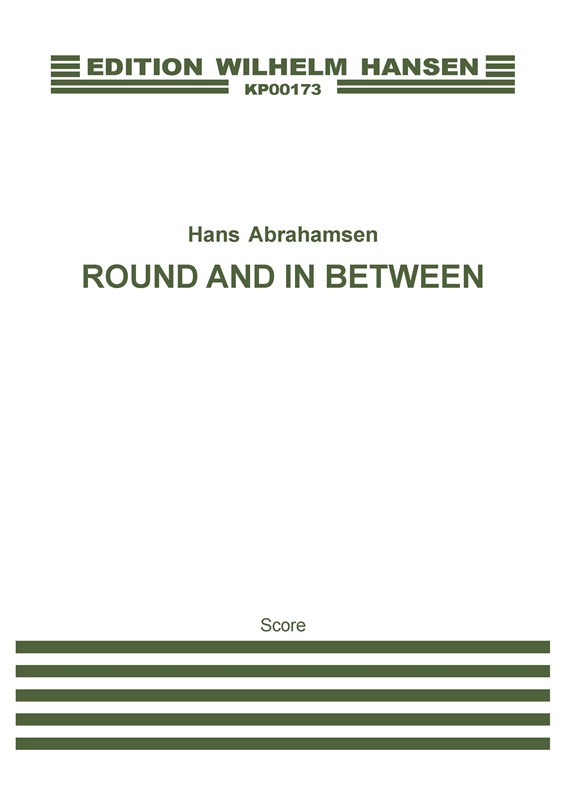 Hans Abrahamsen: Round And In Between (Score)