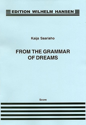 Kaija Saariaho: From The Grammar Of Dreams