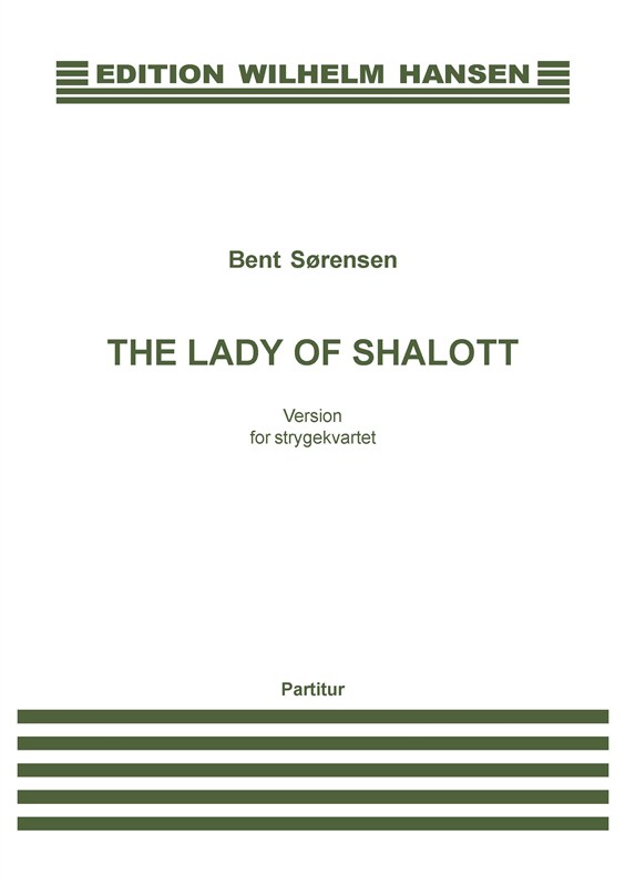 Bent Sørensen: The Lady Of Shalott (String Quartet) Score