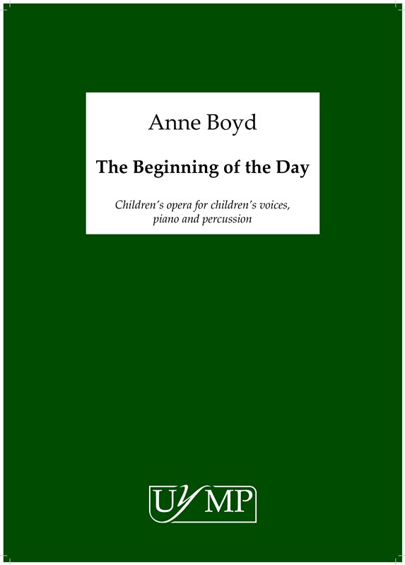 Anne Boyd: The Beginning Of The Day (Children's Opera)