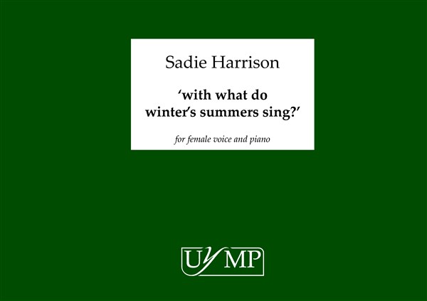 Sadie Harrison: with what do winter's summers sing?