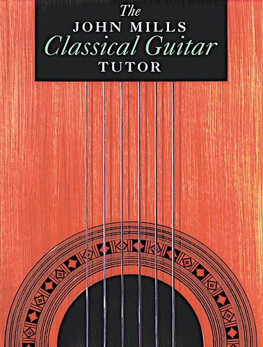 The John Mills Classical Guitar Tutor