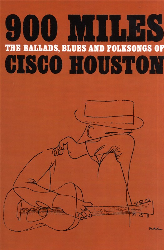 900 Miles - The Ballads, Blues And Folksongs Of Cisco Houston