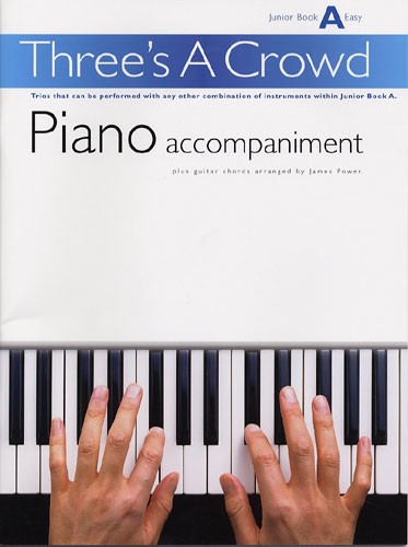 Power: Three's A Crowd Piano Accompaniment Junior Book A