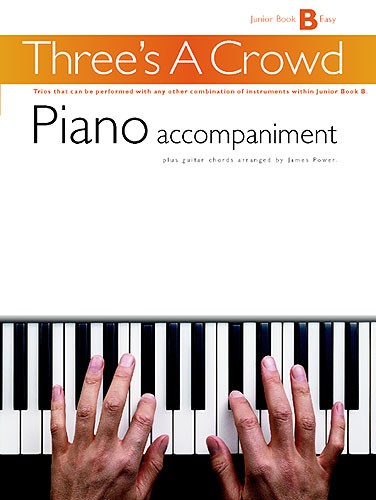 Three's A Crowd: Junior Book B Piano Accompaniment