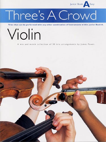 Power: Three's A Crowd Violin Junior Book A Easy