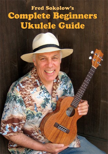 Fred Sokolow: Complete Beginner Ukulele Guide