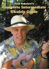 Fred Sokolow: Complete Intermediate Ukulele Guide