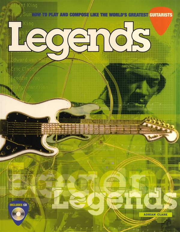 Legends: How To Play And Compose Like The World's Greatest Guitarists