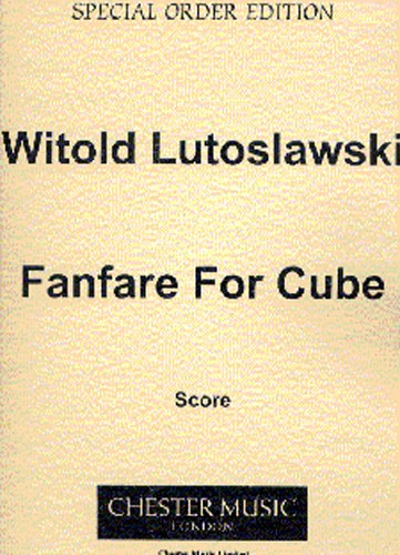 Witold Lutoslawski: Fanfare For Cube (Score)