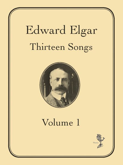Edward Elgar: Thirteen Songs Volume 1