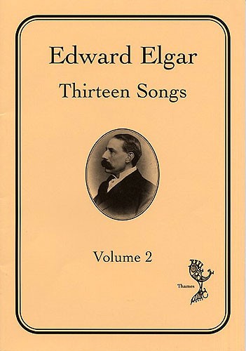 Edward Elgar: Thirteen Song Volume 2