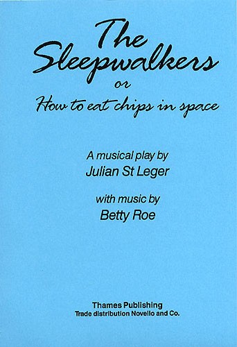 Betty Roe: The Sleepwalkers Or 'How To Eat Chips In Space'
